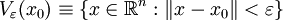 V_{\varepsilon}(x_0) \equiv \left\{x \in \mathbb{R}^n:\|x - x_0 \| &amp;lt; \varepsilon\right\}
