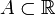 A\subset \Bbb{R}