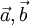 \vec{a},\vec{b}