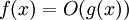 \,f(x) = O(g(x))