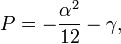  P = - {\alpha^2 \over 12} - \gamma, 