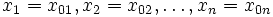  \! x_1=x_{01}, x_2=x_{02}, \ldots , x_n=x_{0n}
