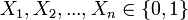 \textstyle X_1, X_2,  ..., X_n \in \{0,1\}
