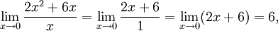 \lim_{x\to 0}\frac{2x^2+6x}{x}=\lim_{x\to 0}\frac{2x+6}{1}=\lim_{x\to 0}(2x+6)=6,
