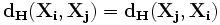 \mathbf{d_H (X_i ,X_j ) = d_H (X_j ,X_i )}