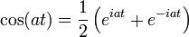 \cos(at)=\frac{1}{2}\left(e^{iat}+e^{-iat}\right)\,