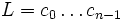L=c_0\dots c_{n-1}