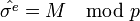 \hat{ \sigma ^e} = M \mod p \,