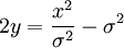  2y = \frac{x^{2}}{\sigma^{2}} - \sigma^{2} 