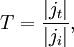 T = \frac{|j_{t}|}{|j_{i}|}, 
