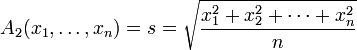 A_{2}(x_1, \ldots, x_n) = s =\sqrt{\frac{x^2_1+x^2_2+\cdots+x^2_n}{n}}