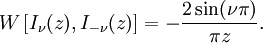 W\left[I_\nu(z),I_{-\nu}(z)\right]=-\frac{2\sin(\nu\pi)}{\pi z}.