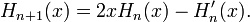 H_{n+1}(x)=2 xH_n(x)-H_n'(x).\,\!