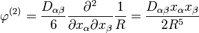 \varphi^{(2)} = \frac{D_{\alpha\beta}}{6} \frac{\partial^2}{\partial x_\alpha \partial x_\beta} \frac{1}{R} = \frac{D_{\alpha\beta}x_\alpha x_\beta}{2R^5}