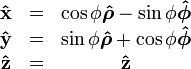 \begin{matrix}
    \mathbf{\hat x} &amp;amp; = &amp;amp; \cos\phi\boldsymbol{\hat\rho}-\sin\phi\boldsymbol{\hat\phi} \\
    \mathbf{\hat y} &amp;amp; = &amp;amp; \sin\phi\boldsymbol{\hat\rho}+\cos\phi\boldsymbol{\hat\phi} \\
    \mathbf{\hat z} &amp;amp; = &amp;amp; \mathbf{\hat z}
    \end{matrix}