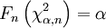 F_n\left( \chi^2_{\alpha,n}\right) =\alpha