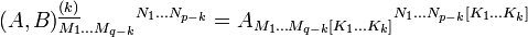 (A,B)^{\underline{(k)}}_{M_1\ldots M_{q-k}}{}^{N_1\ldots N_{p-k}}=A_{M_1\ldots M_{q-k}[ K_1\ldots K_k ]}{}^{N_1\ldots N_{p-k}[ K_1\ldots K_k ]}