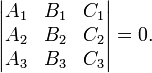 \begin{vmatrix} A_1 & B_1 & C_1 \\ A_2 & B_2 & C_2 \\ A_3 & B_3 & C_3 \end{vmatrix} = 0.