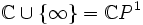 \mathbb C\cup\{\infty\}=\mathbb CP^1