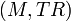 (M, TR)\,