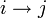 i \rightarrow j