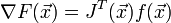 \nabla F(\vec{x})=J^T(\vec{x}) f(\vec{x})