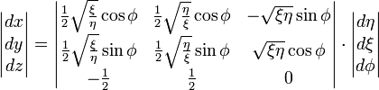
\begin{vmatrix}dx\\dy\\dz\end{vmatrix}
=
\begin{vmatrix}
 \frac{1}{2}\sqrt{\frac{\xi}{\eta}}\cos\phi
&amp;amp;\frac{1}{2}\sqrt{\frac{\eta}{\xi}}\cos\phi
&amp;amp;-\sqrt{\xi\eta}\sin\phi\\
 \frac{1}{2}\sqrt{\frac{\xi}{\eta}}\sin\phi
&amp;amp;\frac{1}{2}\sqrt{\frac{\eta}{\xi}}\sin\phi
&amp;amp;\sqrt{\xi\eta}\cos\phi\\
-\frac{1}{2}&amp;amp;\frac{1}{2}&amp;amp;0
\end{vmatrix}
\cdot
\begin{vmatrix}d\eta\\d\xi\\d\phi\end{vmatrix}
