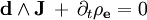  \bold{d} \wedge \bold{J}\, + \, \partial_t \mathbf{\rho_e} = 0 