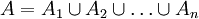 A=A_1\cup A_2\cup\ldots\cup A_n