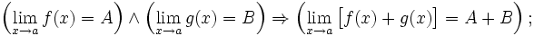 \left( \lim\limits_{x \to a} f(x) = A \right) \wedge \left( \lim\limits_{x \to a} g(x) = B \right) \Rightarrow \left( \lim\limits_{x \to a} \bigl[f(x)+g(x)\bigr] = A+B \right);