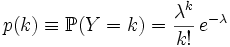 p(k) \equiv \mathbb{P}(Y=k) = \frac{\lambda^k}{k!}\, e^{-\lambda}