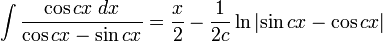 \int\frac{\cos cx\;dx}{\cos cx - \sin cx} = \frac{x}{2} - \frac{1}{2c}\ln\left|\sin cx - \cos cx\right|