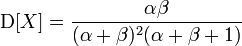 \mathrm{D}[X] = \frac{\alpha \beta}{(\alpha+\beta)^2(\alpha+\beta+1)}