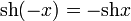 \operatorname{sh}(-x)=-\operatorname{sh}x
