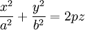 \frac{x^2}{a^2}+\frac{y^2}{b^2}=2pz\!