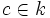 c\in k