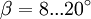 \beta=8...20^\circ\!