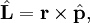 \hat\mathbf{L}=\mathbf{r}\times\hat\mathbf{p},