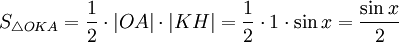 S_{\triangle OKA} = \frac{1}{2} \cdot |OA| \cdot |KH| = \frac{1}{2} \cdot 1 \cdot \sin x = \frac{\sin x}{2}
