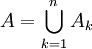 A=\bigcup_{k=1}^n A_k