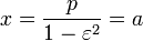 x = \frac{p}{1 - \varepsilon^2} = a