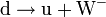 \hbox{d}\to\hbox{u}+\hbox{W}^- \,