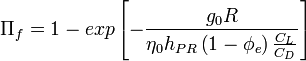 \Pi_f=1-exp\left[-\frac{g_0R}{\eta_0h_{PR}\left(1-\phi_e\right)\frac{C_L}{C_D}}\right]