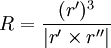 R = \frac {(r')^3} {| r' \times r'' |}