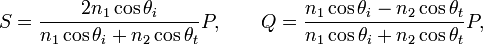 S = \frac{2n_1\cos\theta_i}{n_1\cos\theta_i +n_2\cos\theta_t}P, \qquad
Q = \frac{n_1\cos\theta_i-n_2\cos\theta_t}{n_1\cos\theta_i +n_2\cos\theta_t}P,