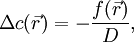 \Delta c(\vec{r})=-\frac{f(\vec{r})}{D},