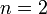 \!n=2