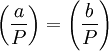  \left(\frac{a}{P}\right) = \left(\frac{b}{P}\right) 