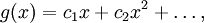 g(x)=c_1 x + c_2 x^2 + \ldots, 