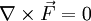  \nabla \times \vec{F} = 0